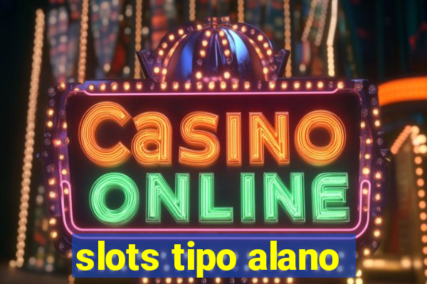 slots tipo alano